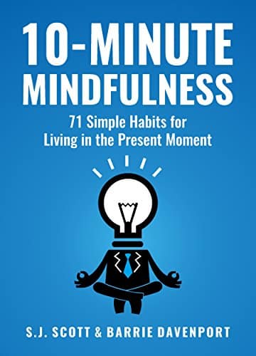 10-Minute Mindfulness 71 Habits for Living in the Present Moment