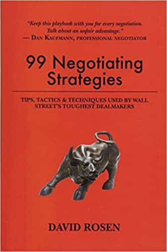 99 Negotiating Strategies Tips, Tactics & Techniques Used by Wall Street's Toughest Dealmakers