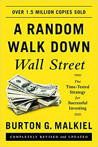 A Random Walk down Wall Street The Time-tested Strategy for Successful Investing