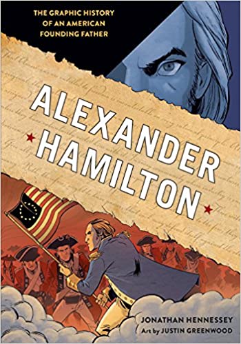 Alexander Hamilton The Graphic History of an American Founding Father