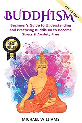 Buddhism Beginner’s Guide to Understanding & Practicing Buddhism to Become Stress and Anxiety Free