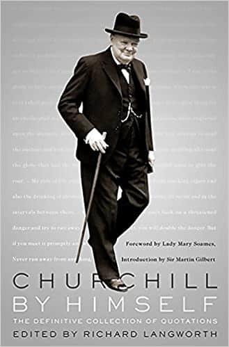 Churchill By Himself The Definitive Collection of Quotations