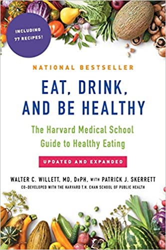 Eat, Drink, and Be Healthy The Harvard Medical School Guide to Healthy Eating