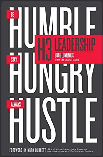 H3 Leadership Be Humble. Stay Hungry. Always Hustle.