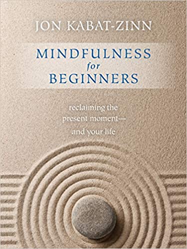 Mindfulness for Beginners Reclaiming the Present Moment and Your Life