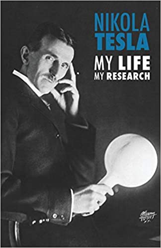 Nikola Tesla My Life, My Research