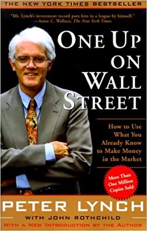 One Up On Wall Street How To Use What You Already Know To Make Money In The Market