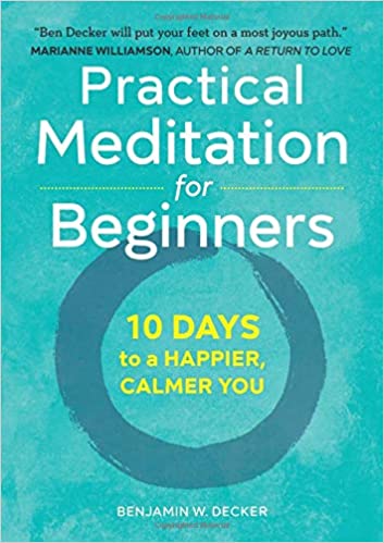 Practical Meditation for Beginners 10 Days to a Happier, Calmer You