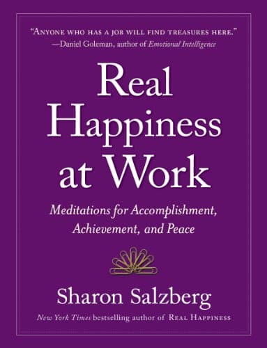 Real Happiness at Work Meditations for Accomplishment, Achievement, and Peace