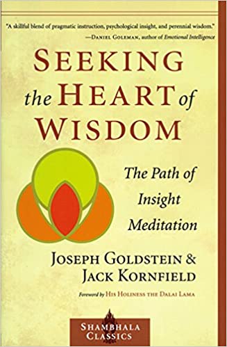 Seeking the Heart of Wisdom The Path of Insight Meditation (Shambhala Classics)