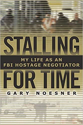 Stalling for Time My Life as an FBI Hostage Negotiator