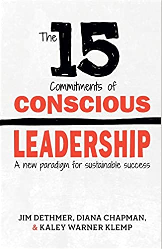 The 15 Commitments of Conscious Leadership A New Paradigm for Sustainable Success