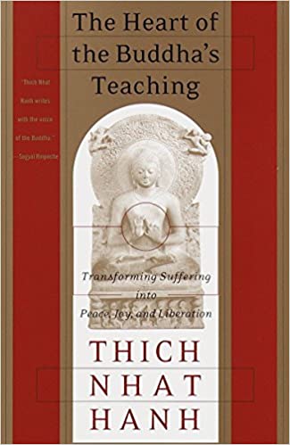 The Heart of the Buddha's Teaching Transforming Suffering into Peace, Joy, and Liberation