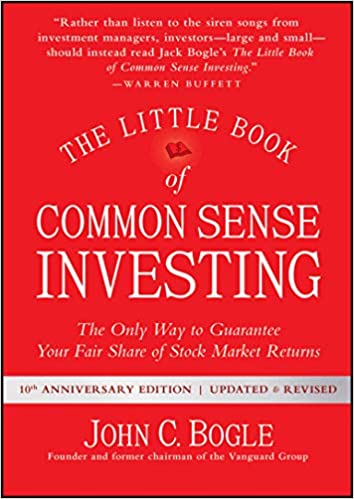 The Little Book of Common Sense Investing The Only Way to Guarantee Your Fair Share of Stock Market Returns