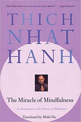 The Miracle of Mindfulness An Introduction to the Practice of Meditation