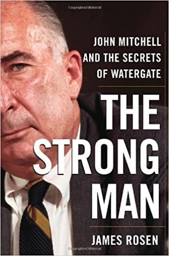 The Strong Man John Mitchell and the Secrets of Watergate