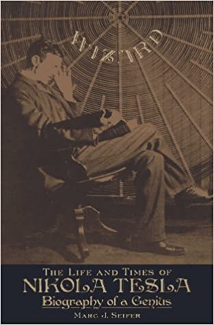 Wizard The Life and Times of Nikola Tesla Biography of a Genius