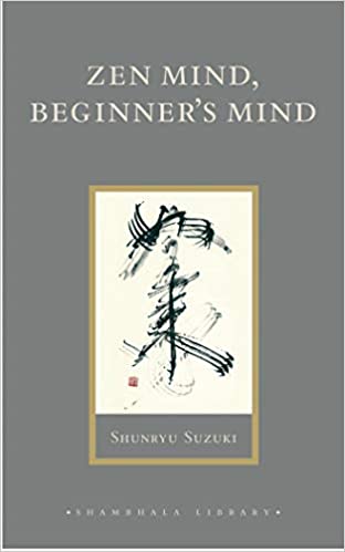 Zen Mind, Beginner's Mind Informal Talks on Zen Meditation and Practice