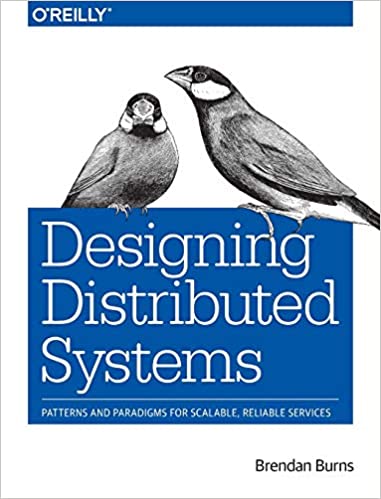 Designing Distributed Systems Patterns and Paradigms for Scalable, Reliable Services