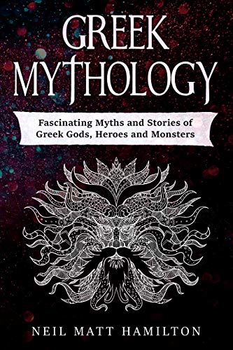 Greek Mythology Fascinating Myths and Stories of Greek Gods, Heroes and Monsters