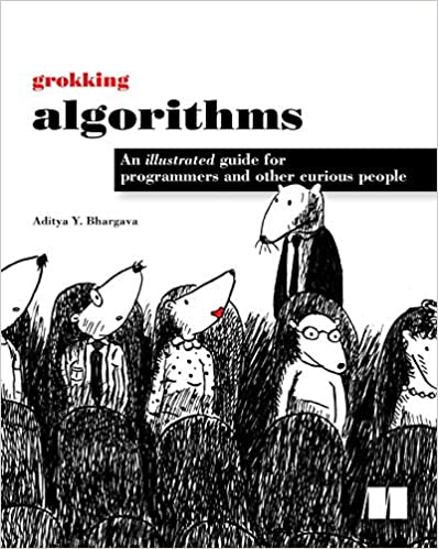 Grokking Algorithms An illustrated guide for programmers and other curious people