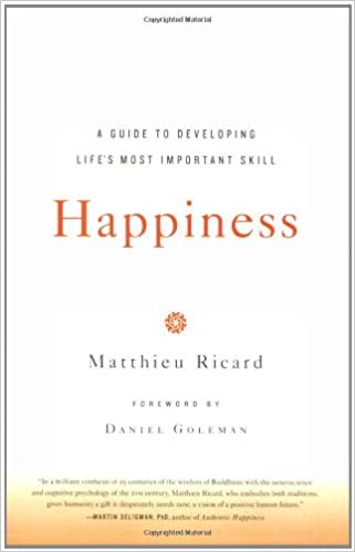 Happiness A Guide to Developing Life's Most Important Skill