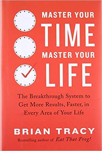 Master Your Time, Master Your Life The Breakthrough System to Get More Results, Faster, in Every Area of Your Life