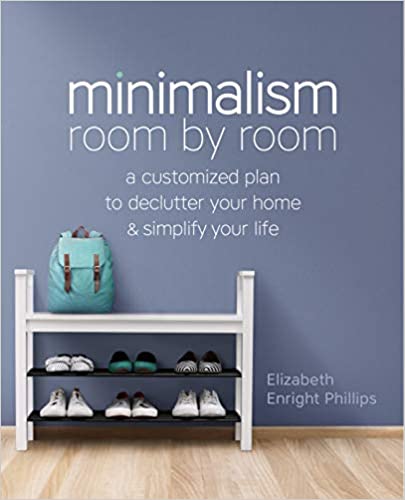 Minimalism Room by Room A Customized Plan to Declutter Your Home and Simplify Your Life