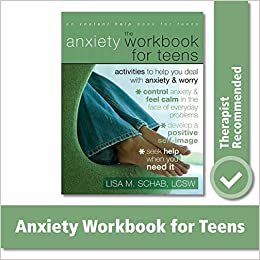 The Anxiety Workbook for Teens