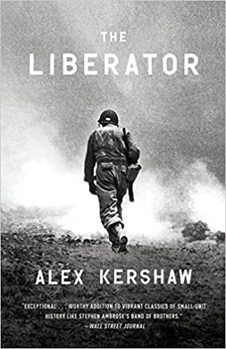 The Liberator One World War II Soldier's 500-Day Odyssey from the Beaches of Sicily to the Gates of Dachau