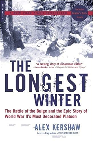 The Longest Winter The Battle of the Bulge and the Epic Story of WWII's Most Decorated Platoon