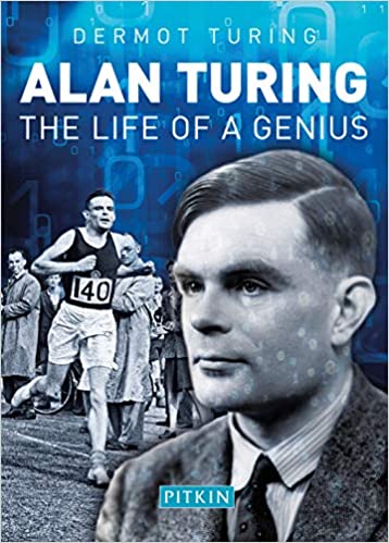 Alan Turing The Life of a Genius