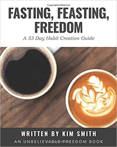 Fasting, Feasting, Freedom A 33-Day Habit Creation Guide