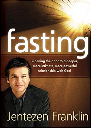 Fasting Opening the door to a deeper, more intimate, more powerful relationship with God