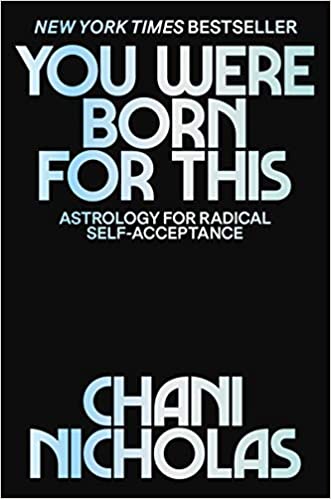 You Were Born for This Astrology for Radical Self-Acceptance