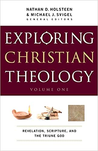 Exploring Christian Theology Revelation, Scripture, And The Triune God