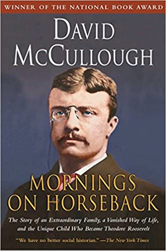 Mornings on Horseback The Story of an Extraordinary Family, a Vanished Way of Life and the Unique Child Who Became Theodore Roosevelt