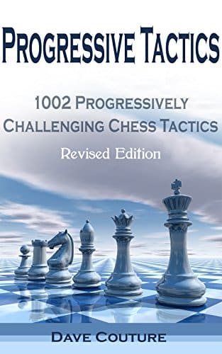 Progressive Tactics 1002 Progressively Challenging Chess Tactics